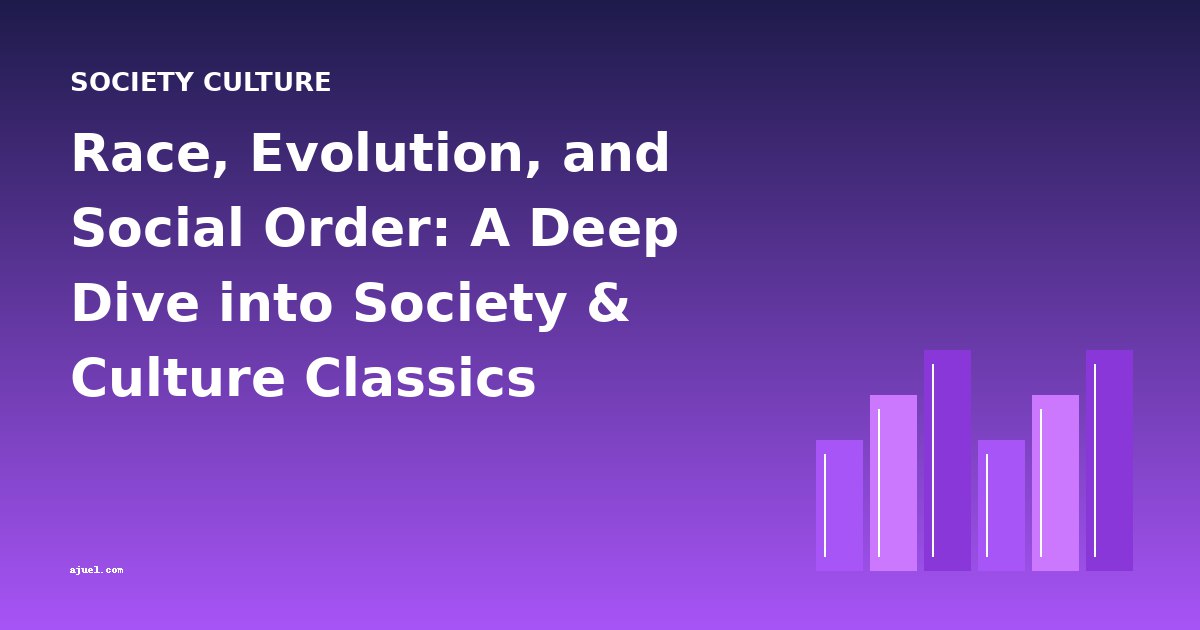 Race, Evolution, and Social Order: A Deep Dive into Society & Culture Classics